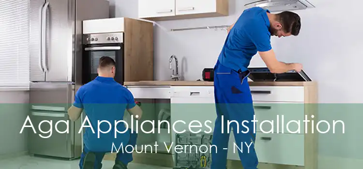 Aga Appliances Installation Mount Vernon - NY