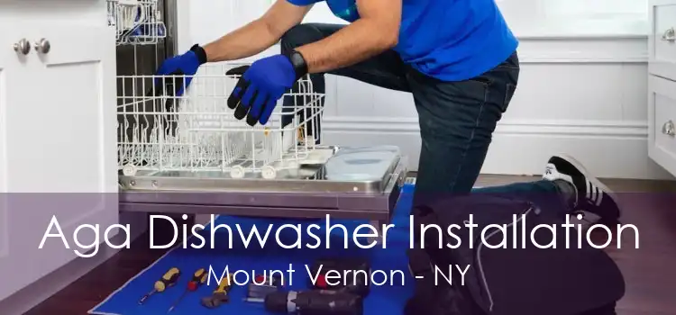 Aga Dishwasher Installation Mount Vernon - NY