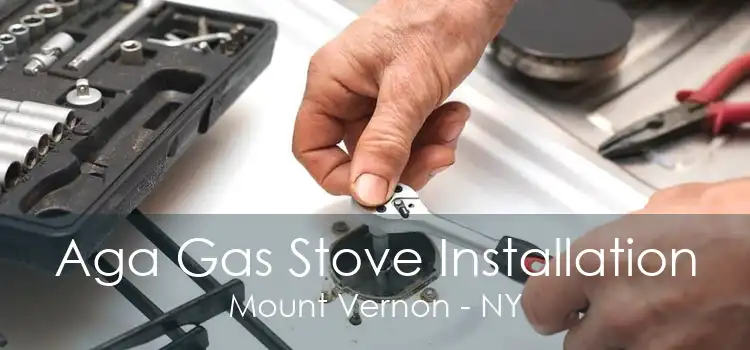 Aga Gas Stove Installation Mount Vernon - NY