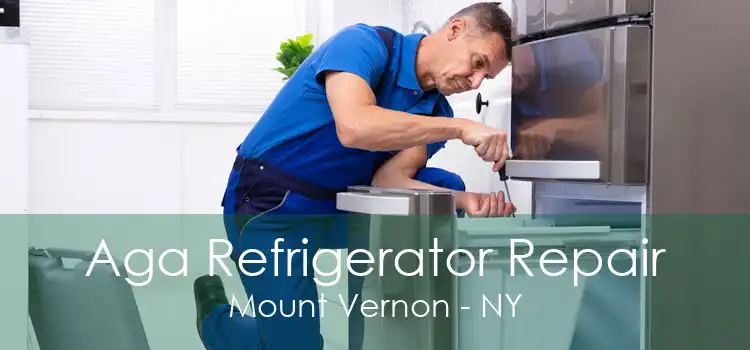 Aga Refrigerator Repair Mount Vernon - NY