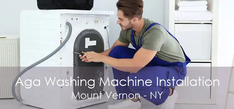 Aga Washing Machine Installation Mount Vernon - NY