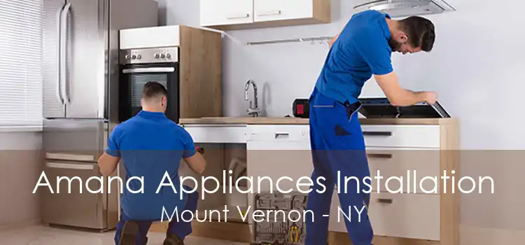 Amana Appliances Installation Mount Vernon - NY
