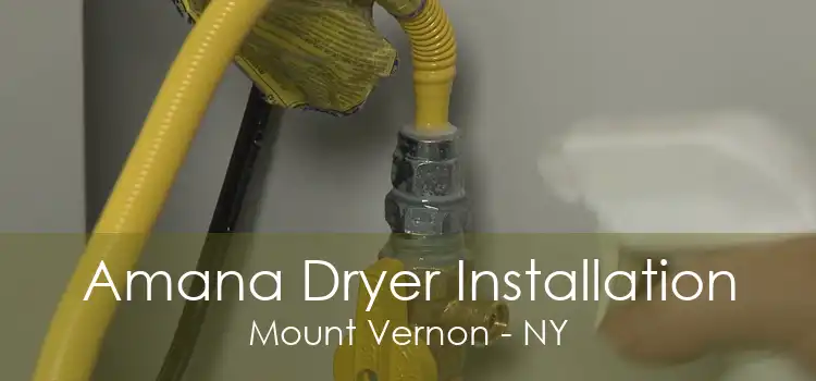Amana Dryer Installation Mount Vernon - NY