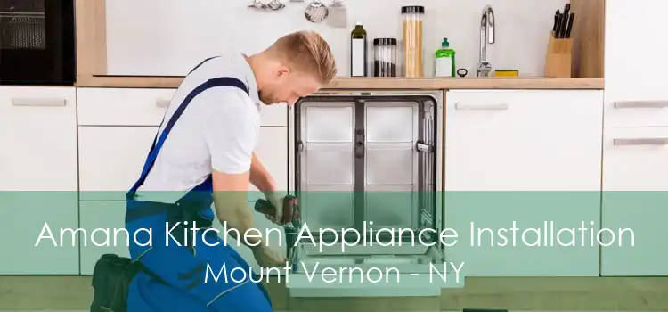 Amana Kitchen Appliance Installation Mount Vernon - NY