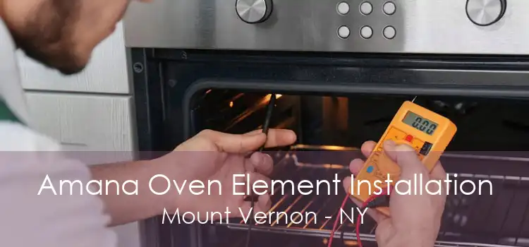 Amana Oven Element Installation Mount Vernon - NY