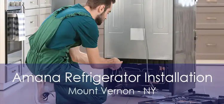 Amana Refrigerator Installation Mount Vernon - NY