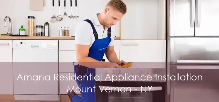 Amana Residential Appliance Installation Mount Vernon - NY