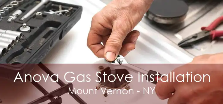 Anova Gas Stove Installation Mount Vernon - NY