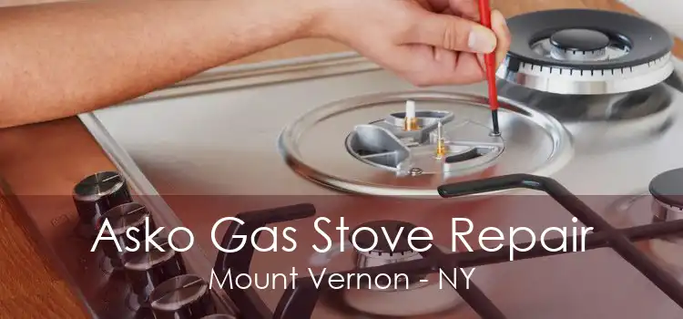 Asko Gas Stove Repair Mount Vernon - NY