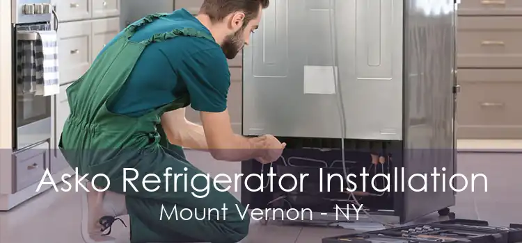 Asko Refrigerator Installation Mount Vernon - NY