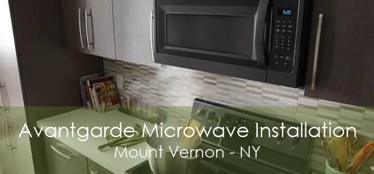 Avantgarde Microwave Installation Mount Vernon - NY