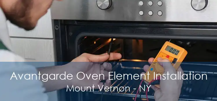 Avantgarde Oven Element Installation Mount Vernon - NY