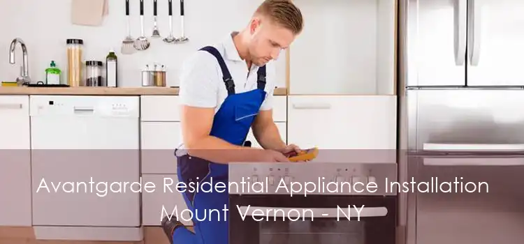 Avantgarde Residential Appliance Installation Mount Vernon - NY