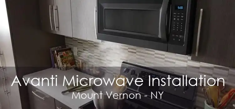 Avanti Microwave Installation Mount Vernon - NY