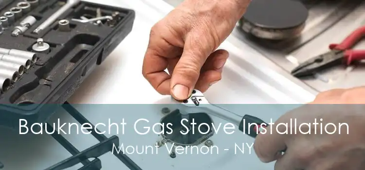 Bauknecht Gas Stove Installation Mount Vernon - NY
