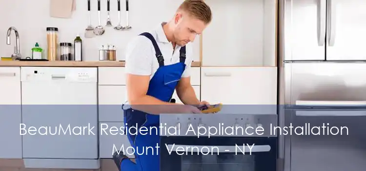 BeauMark Residential Appliance Installation Mount Vernon - NY