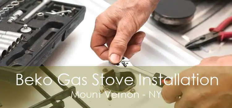 Beko Gas Stove Installation Mount Vernon - NY