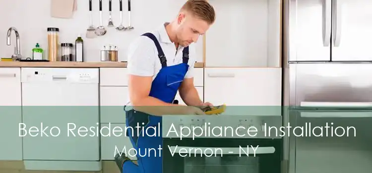 Beko Residential Appliance Installation Mount Vernon - NY