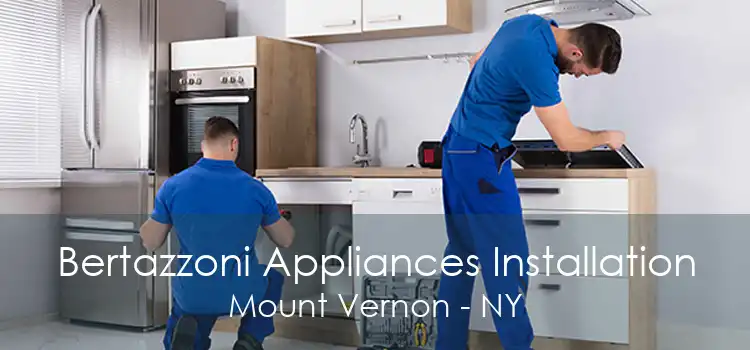 Bertazzoni Appliances Installation Mount Vernon - NY