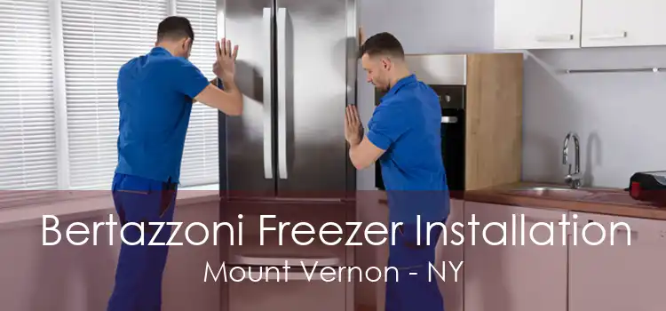 Bertazzoni Freezer Installation Mount Vernon - NY