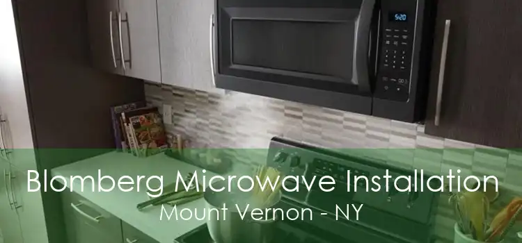 Blomberg Microwave Installation Mount Vernon - NY