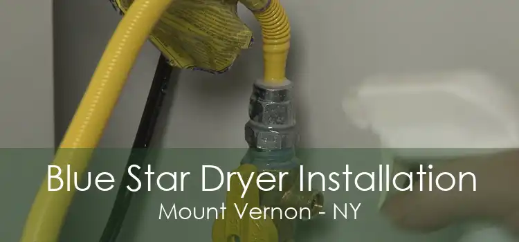 Blue Star Dryer Installation Mount Vernon - NY