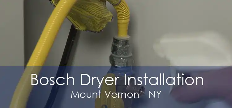 Bosch Dryer Installation Mount Vernon - NY