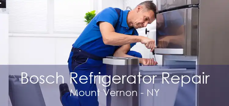 Bosch Refrigerator Repair Mount Vernon - NY