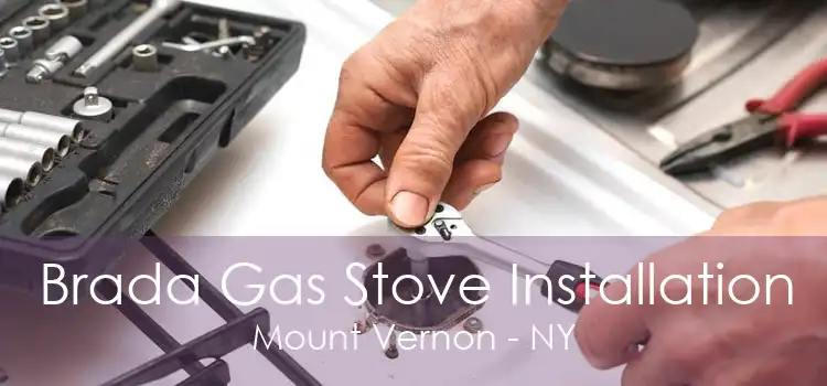 Brada Gas Stove Installation Mount Vernon - NY