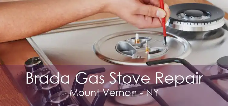 Brada Gas Stove Repair Mount Vernon - NY