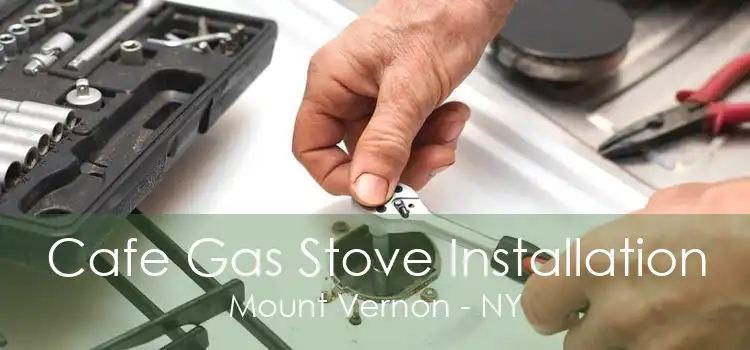 Cafe Gas Stove Installation Mount Vernon - NY