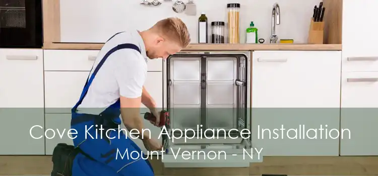 Cove Kitchen Appliance Installation Mount Vernon - NY