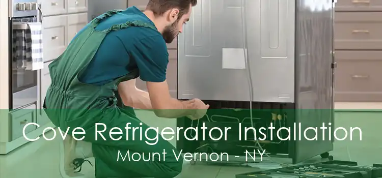 Cove Refrigerator Installation Mount Vernon - NY
