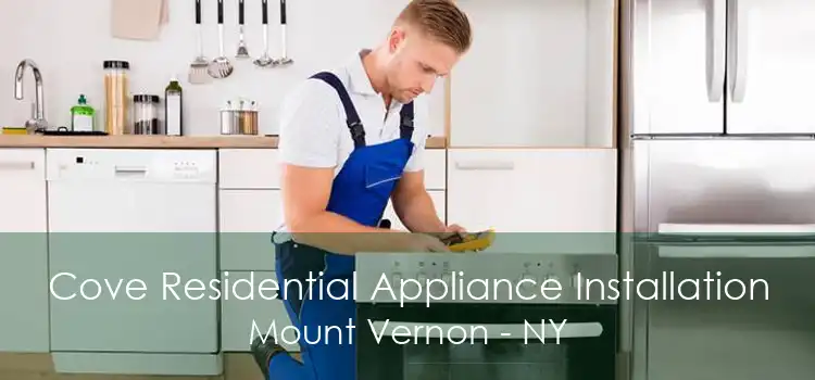 Cove Residential Appliance Installation Mount Vernon - NY