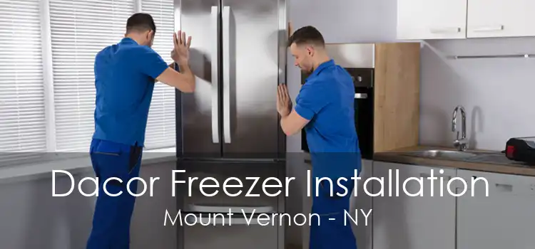 Dacor Freezer Installation Mount Vernon - NY