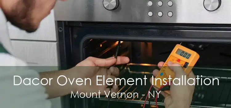 Dacor Oven Element Installation Mount Vernon - NY