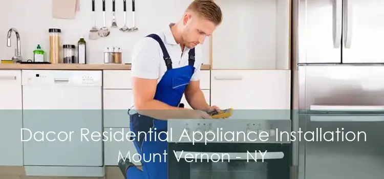 Dacor Residential Appliance Installation Mount Vernon - NY