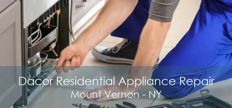 Dacor Residential Appliance Repair Mount Vernon - NY