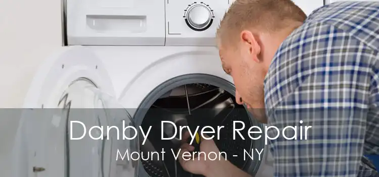 Danby Dryer Repair Mount Vernon - NY
