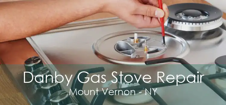Danby Gas Stove Repair Mount Vernon - NY