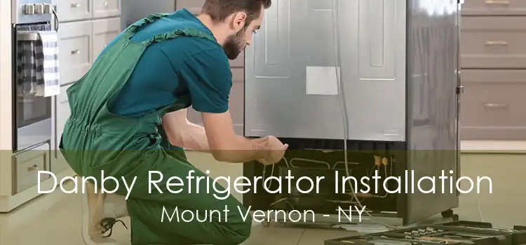 Danby Refrigerator Installation Mount Vernon - NY