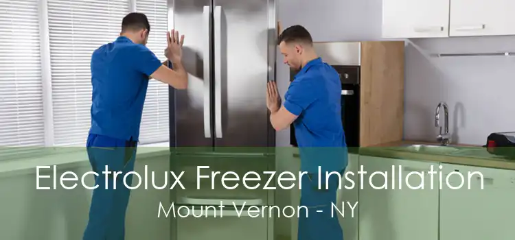 Electrolux Freezer Installation Mount Vernon - NY