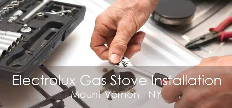 Electrolux Gas Stove Installation Mount Vernon - NY