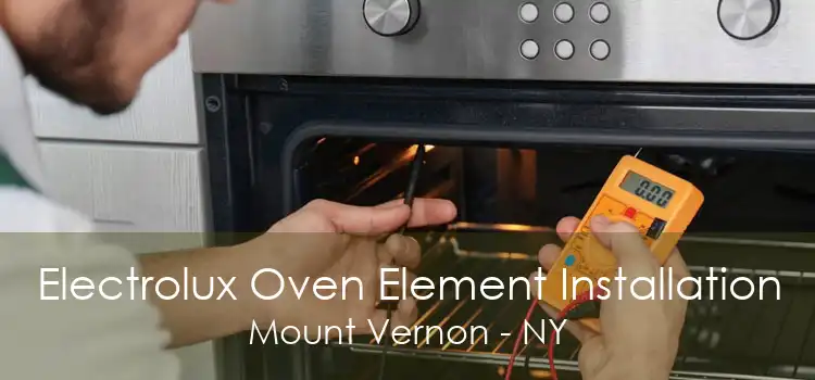 Electrolux Oven Element Installation Mount Vernon - NY