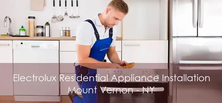 Electrolux Residential Appliance Installation Mount Vernon - NY