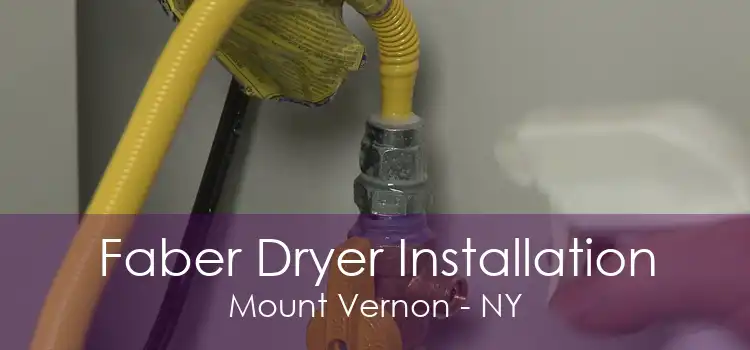Faber Dryer Installation Mount Vernon - NY