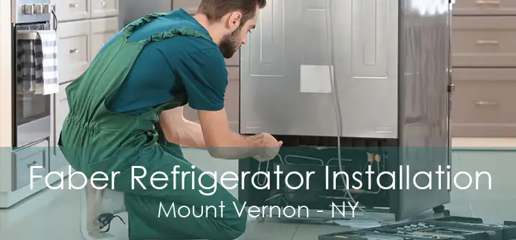 Faber Refrigerator Installation Mount Vernon - NY