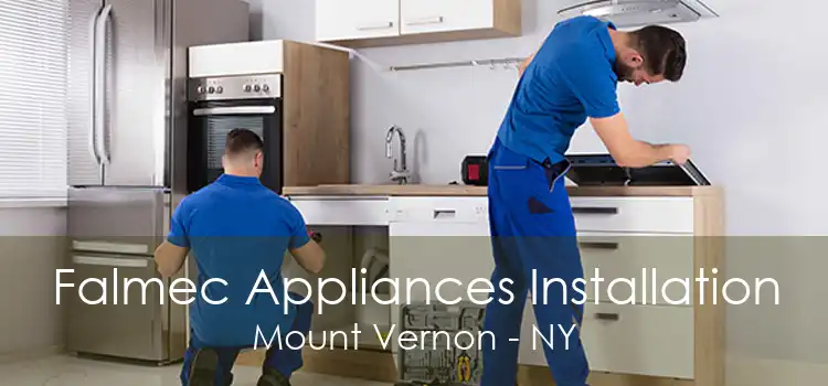 Falmec Appliances Installation Mount Vernon - NY