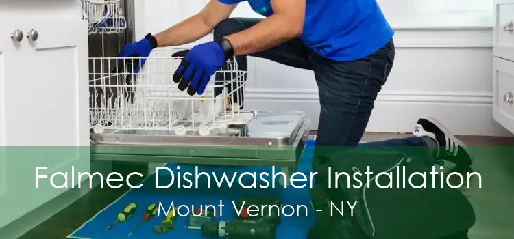 Falmec Dishwasher Installation Mount Vernon - NY
