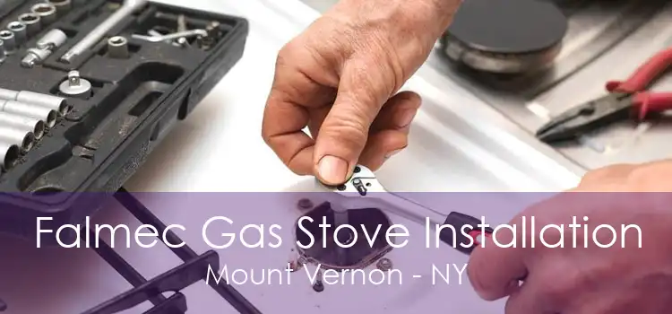 Falmec Gas Stove Installation Mount Vernon - NY